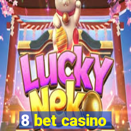 8 bet casino